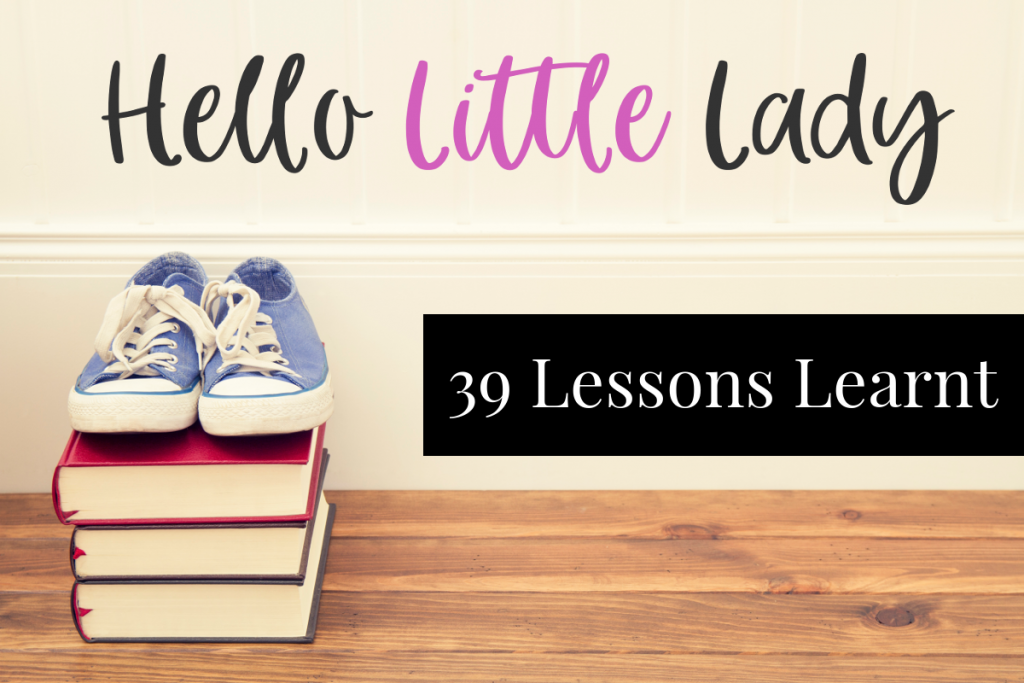 39 Lessons Learnt by Hello Little Lady