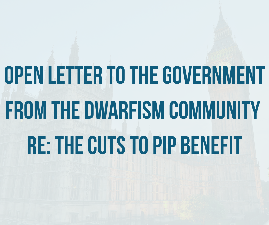 Open Letter from the Dwarfism Community regarding the cuts to PIP Benefit