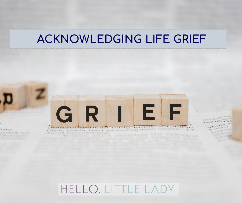 Hello Little Lady - Blog Post - Acknowledging Life Grief